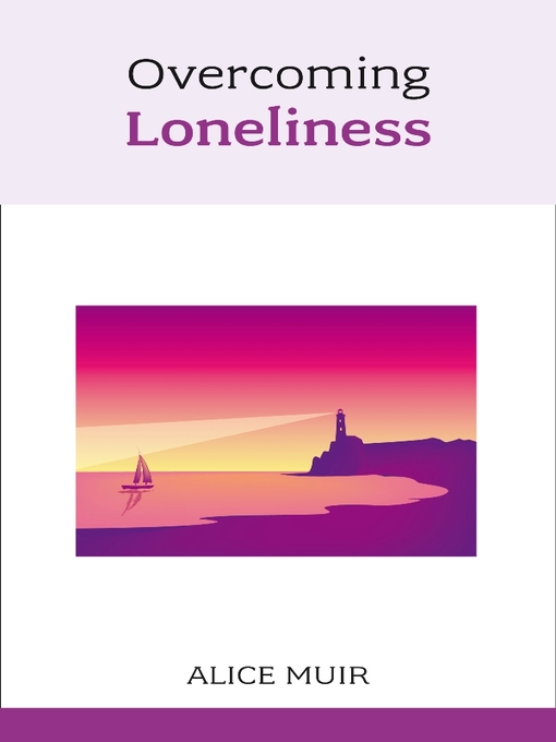 Title details for Overcoming Loneliness by Alice Muir - Available